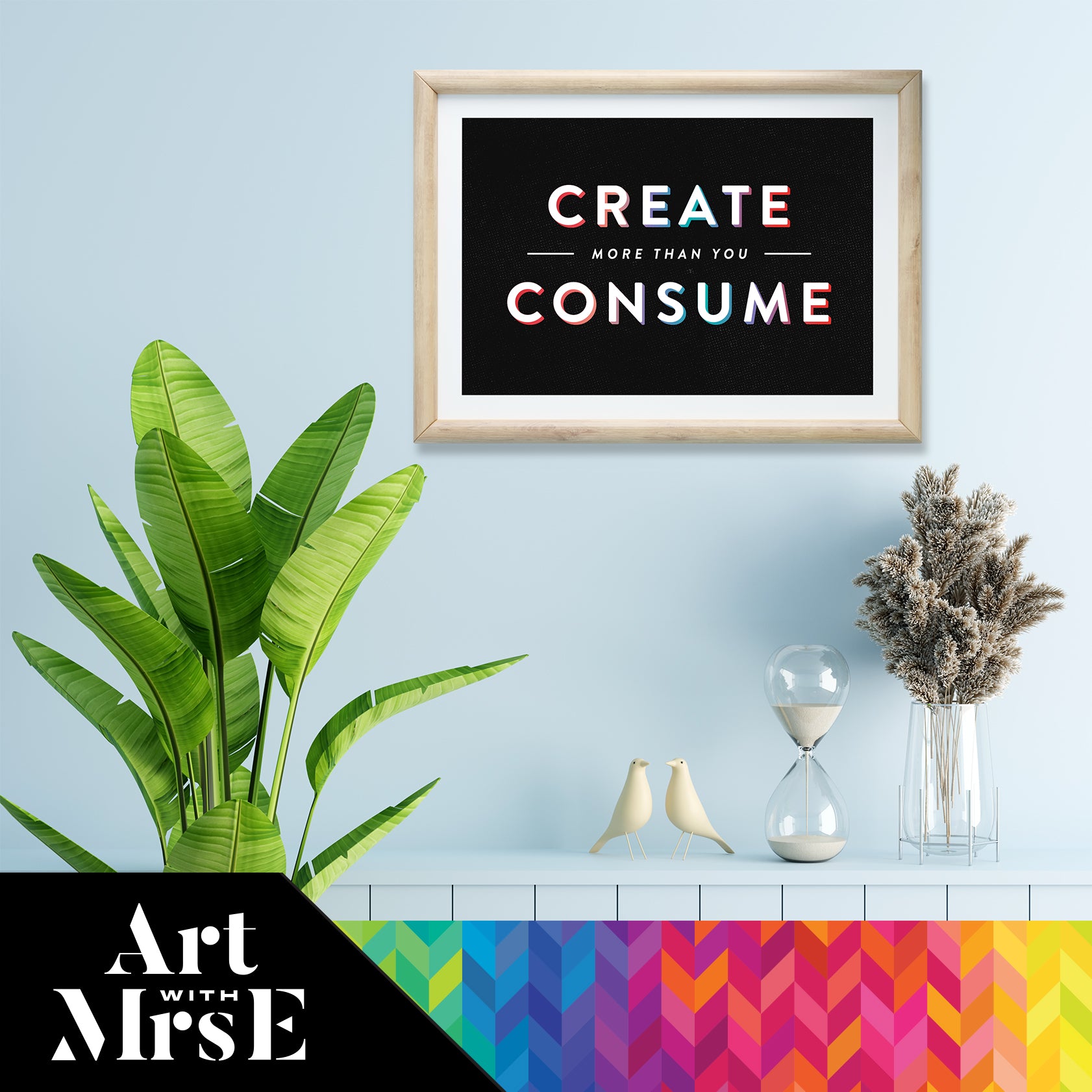 Create More Than You Consume Poster | Digital Download